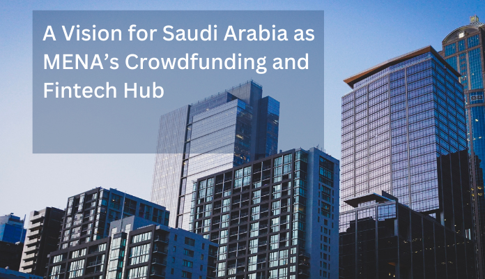 En vision for Saudi-Arabien som MENAs Crowdfunding og Fintech Hub