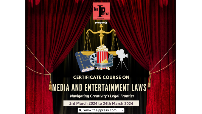 Certificate Course on Media and Entertainment Laws (3η Μαρτίου έως 24 Μαρτίου 2024)- The IP Press