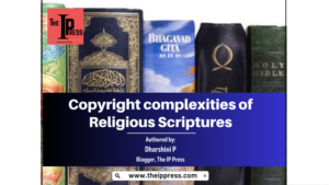 Exploring the Copyright complexities of Religious Scriptures – A blend of ancient wisdom and modern legality