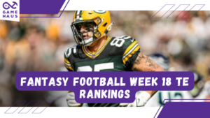 Fantasy Football Week 18 Tight End Rankings