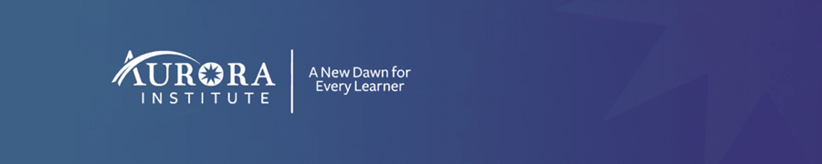 Aurora Institute: A New Dawn for Every Learner