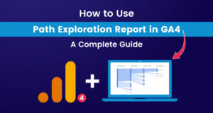 Cómo utilizar el informe de exploración de rutas en GA4: una guía completa