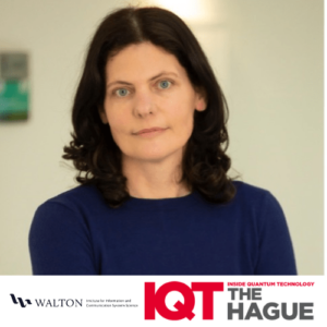 IQT the Hague Update: Deirdre Kilbane, Walton Institute for Information and Communication Systems Sciences forskningsdirektör är en 2024-talare - Inside Quantum Technology