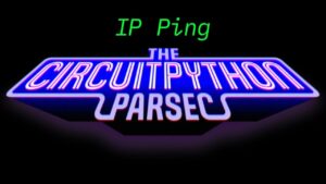 CircuitPython Parsec ของ John Park: IP Ping #adafruit #circuitpython