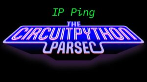 CircuitPython Parsec de John Park : IP Ping #adafruit #circuitpython