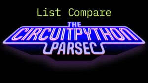 CircuitPython Parsec de John Park: comparação de listas #adafruit #circuitpython