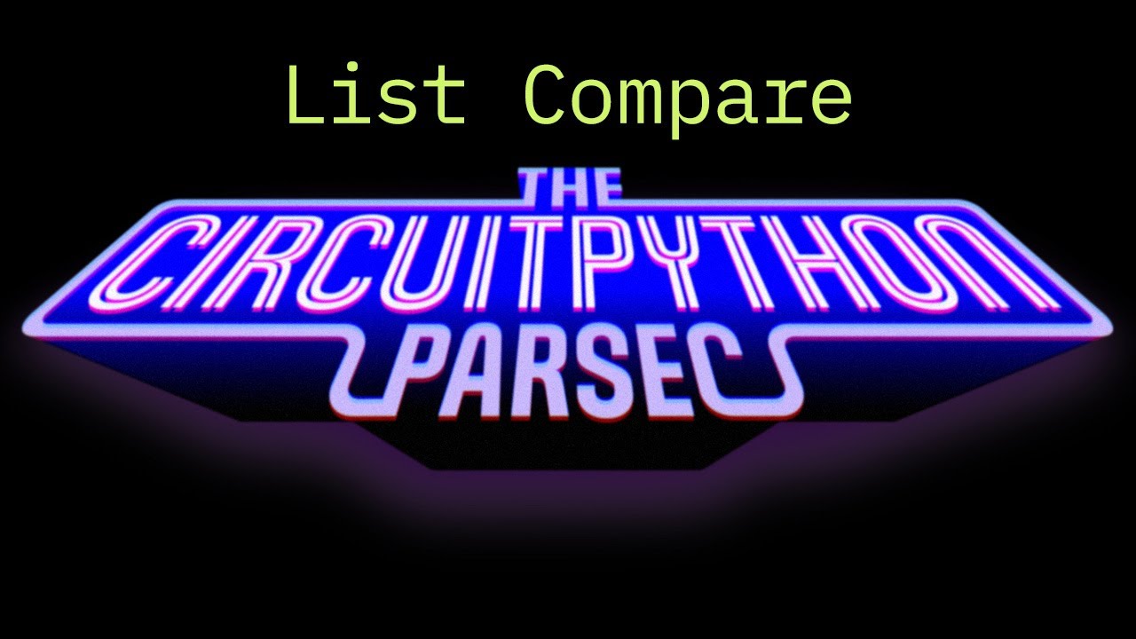 CircuitPython Parsec al lui John Park: comparație de liste #adafruit #circuitpython