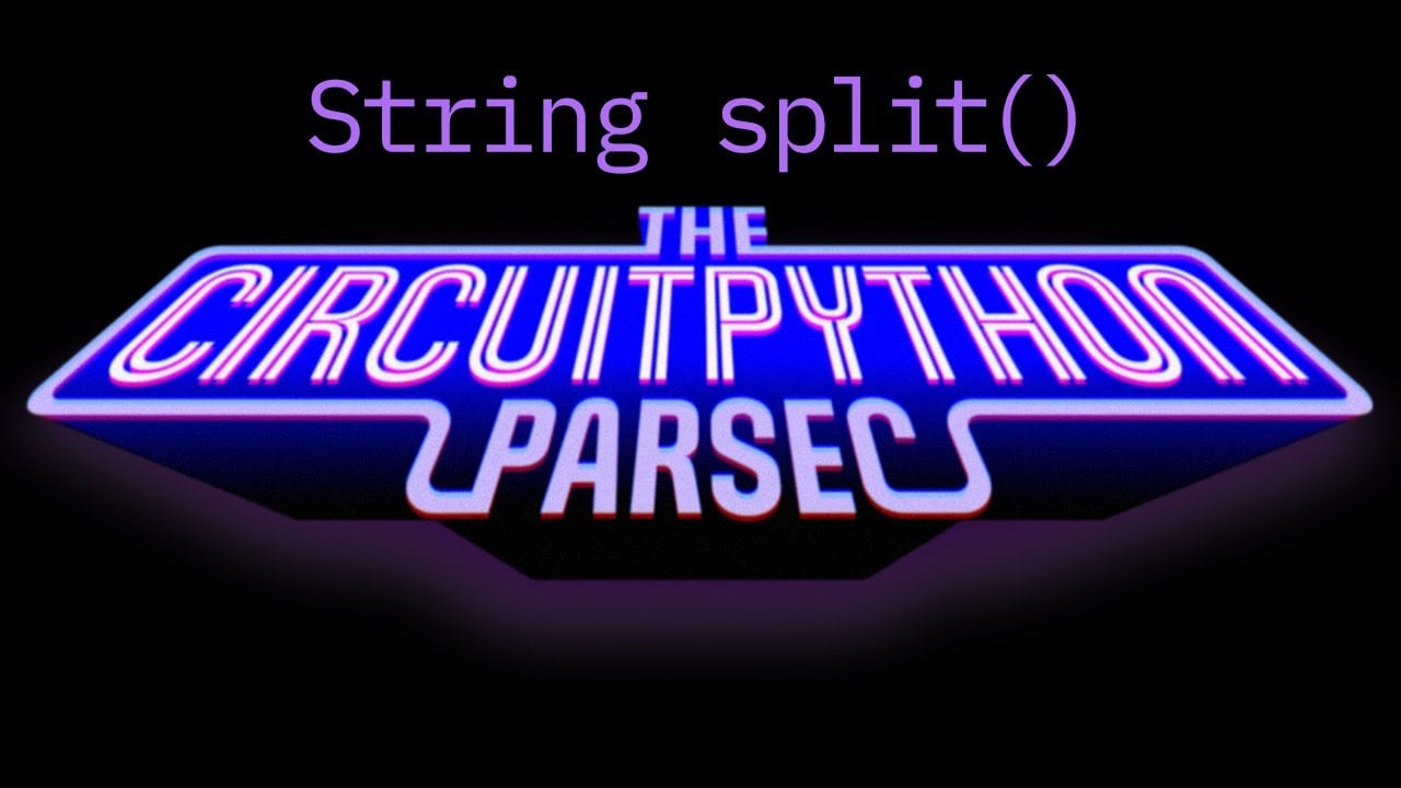 John Parki CircuitPython Parsec: lõhestatud stringid #adafruit #circuitpython