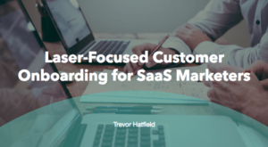 Laser-Focused B2B SaaS User Onboarding For  Marketers & Founders