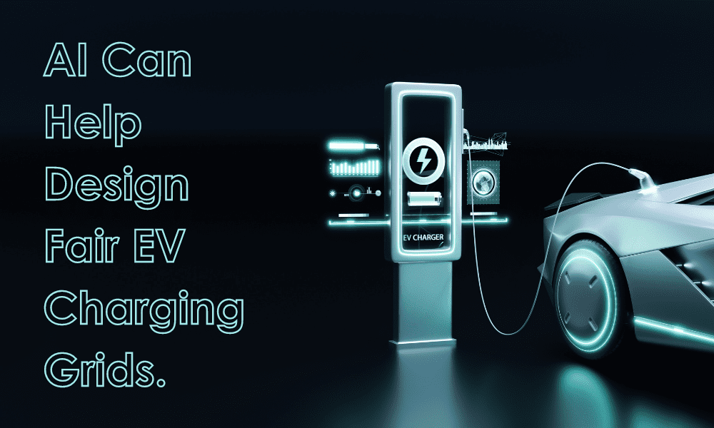 Leveraging AI to Design Fair and Equitable EV Charging Grids
