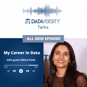 Mijn carrière in data Seizoen 2 Aflevering 3: Nikita Patel, Senior Data Analyst, Softrams - DATAVERSITY