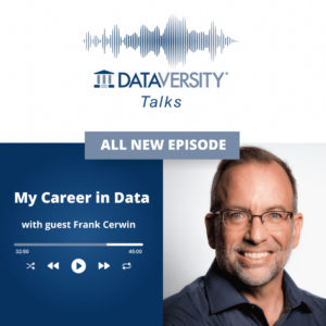 My Career in Data Season 2 Episode 4: Frank Cerwin, Managing Principal, Data Mastery Inc. - DATAVERSITY