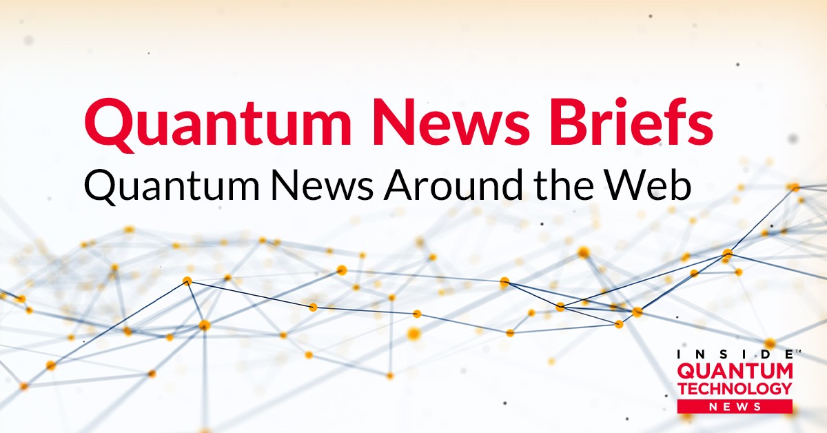 Quantum News Briefs tarkastelee uutisia kvanttiteollisuudesta.
