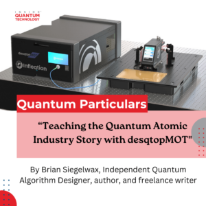 Quantum Particulars Guest Column Bonusartikel: "Teaching the Quantum Atomic Industry Story with desqtopMOT" - Inside Quantum Technology