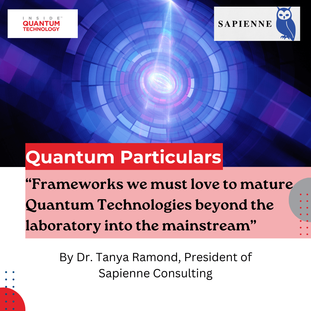 Quantum Particulars Guest Column: Frameworks, jota meidän täytyy rakastaa kypsyäksemme kvanttiteknologiat laboratorion ulkopuolella valtavirtaan - Inside Quantum Technology