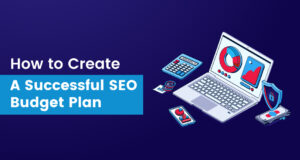 SEO Budget Plan: How To Create It Successfully In 2024