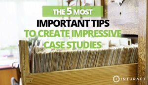 The 5 Most Important Tips for Creating Impressive Case Studies