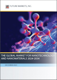 नैनोटेक्नोलॉजी और नैनोमटेरियल्स के लिए वैश्विक बाजार 2024-2034 - नैनोटेक पत्रिका