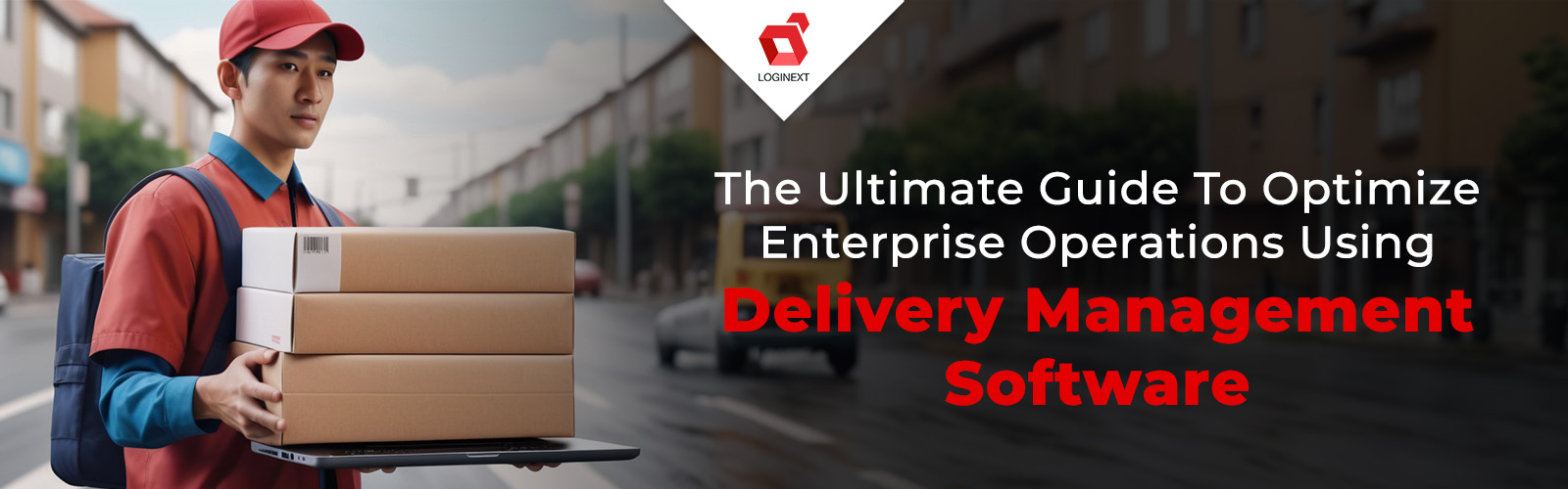 Ultimate Enterprise Guide For Delivery Management Software