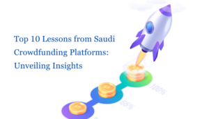 Top 10 lecții de la platformele saudite de crowdfunding: Dezvăluirea perspectivelor
