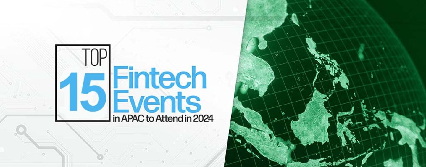 Topp 15 Fintech-arrangementer i APAC å delta på i 2024 - Fintech Singapore