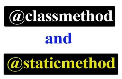 classmethod and staticmethod
