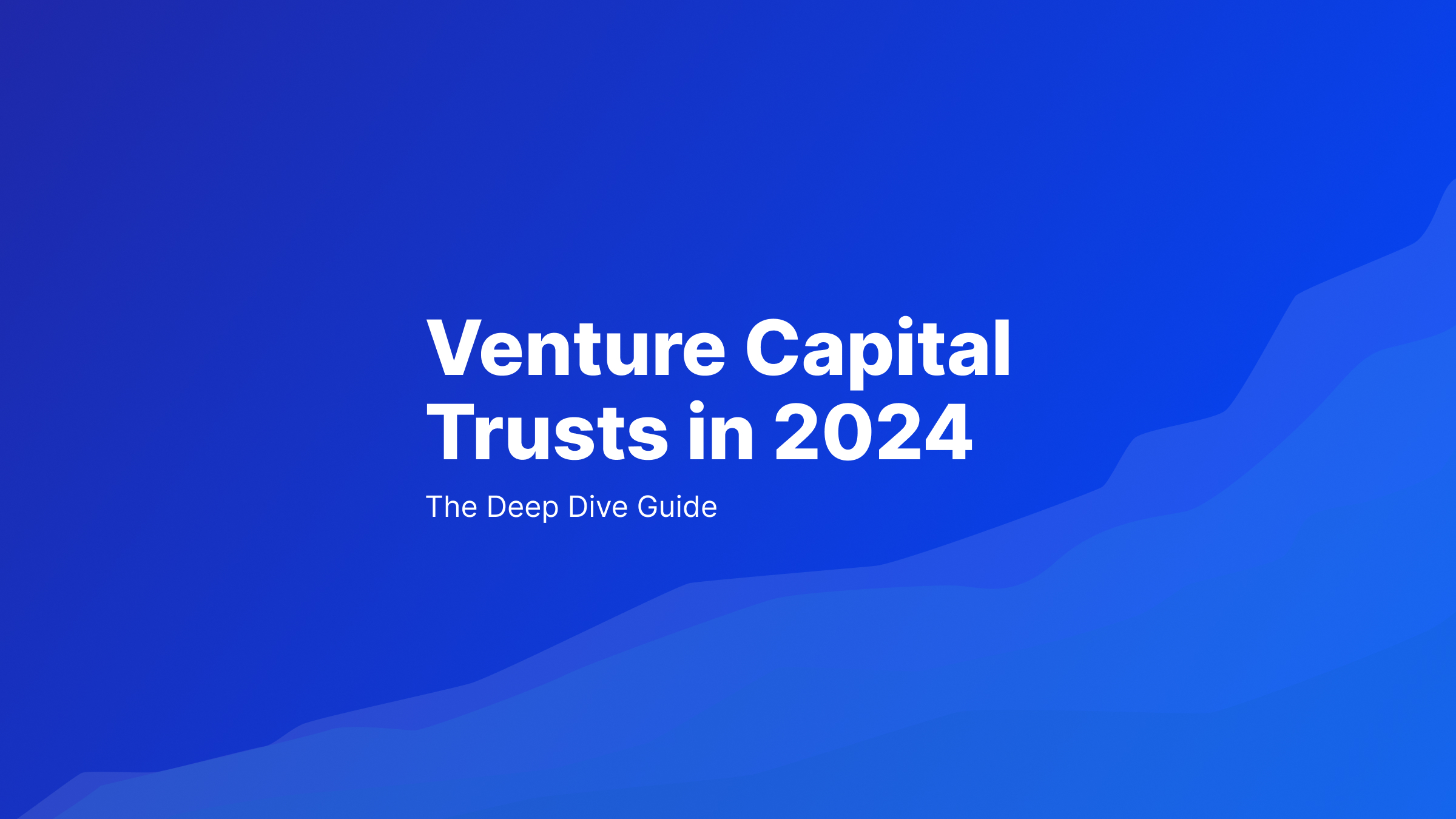 Venture Capital Trusts 2024 – o que são VCTs? - Insights do Seedrs