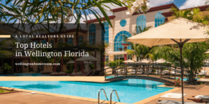 ویلنگٹن فلوریڈا میں سرفہرست ہوٹل | ایک مقامی رئیلٹرز گائیڈ